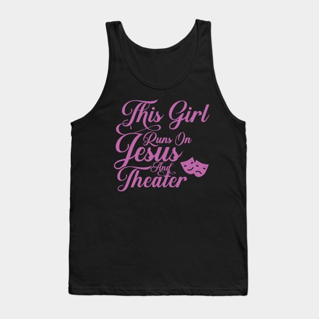 This Girl Runs On Jesus And Theater graphic Christian Gift Tank Top by theodoros20